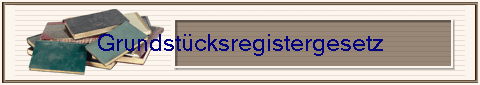 Grundst�cksregistergesetz